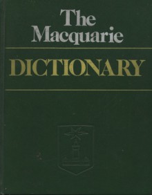 The Macquarie Dictionary - Arthur Delbridge, J.R.L. Bernard, D. Blair, W.S. Ramson