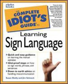 Complete Idiot's Guide to Learning Sign Language - Susan Shelly