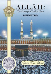 Allah: The Concept of God in Islam: Volume Two - Yasin T Al-Jibouri