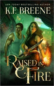 Raised in Fire (Fire and Ice Trilogy) (Volume 2) - K.F. Breene