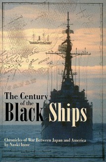 The Century of Black Ships: Chronicles of War between Japan and America - Naoki Inose, Jamie West