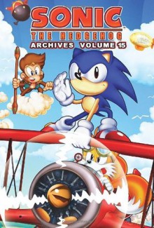 Sonic the Hedgehog Archives: Volume 15 - Ian Flynn, Pat SPAZ Spaziante, Paul Kaminski, Sonic Scribes