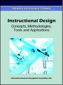 Instructional Design: Concepts, Methodologies, Tools and Applications - Information Resources Management Associa, Information Resources Manag Association