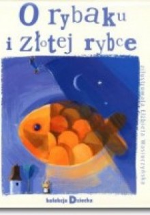 O rybaku i złotej rybce - Jarosław Mikołajewski, Elżbieta Wasiuczyńska