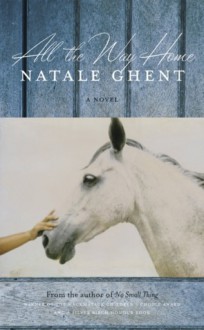 All the Way Home (No Small Thing #2) - Natale Ghent