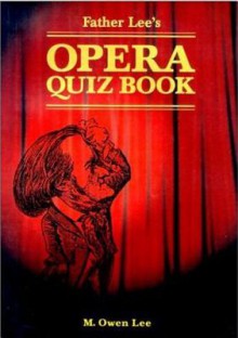 Father Lee's Opera Quiz Book - M. Owen Lee