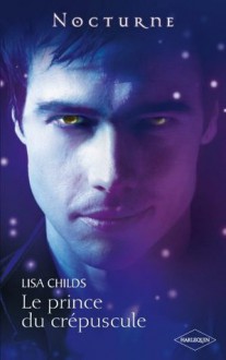 Le prince du crépuscule (Nocturne) (French Edition) - Lisa Childs