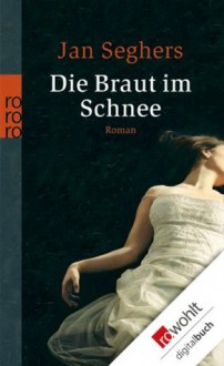 Die Braut im Schnee (German Edition) - Jan Seghers