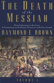 The Death of the Messiah, Vol 1 - Raymond E. Brown