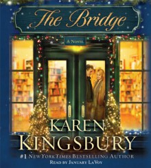 The Bridge: A Novel - Karen Kingsbury,January LaVoy