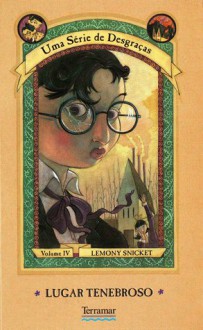 Lugar Tenebroso (Uma Série de Desgraças, #4) - Brett Helquist, Lemony Snicket, Rui Wahnon