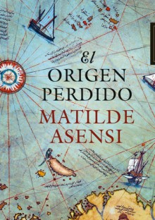 El origen perdido - Matilde Asensi