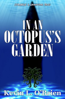 In an Octopus's Garden - Kevin L. O'Brien