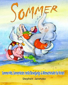 Sommer - Sommer-Hits, Sonnenlieder, heiße Bewegungs- & Mitmachknaller für Kinder: Das Liederbuch mit allen Texten, Noten und Gitarrengriffen zum Mitsingen und Mitspielen - Stephen Janetzko