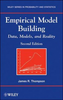 Empirical Model Building: Data, Models, and Reality - James R. Thompson