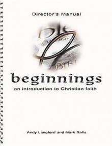 Beginnings - An Introduction to Christian Faith Director's Manual - Andy Langford, Mark Ralls