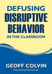 Defusing Disruptive Behavior in the Classroom - Geoff Colvin