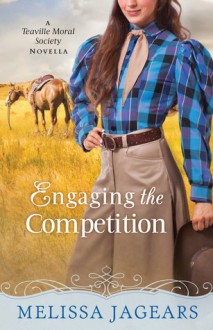 Engaging the Competition (Teaville Moral Society 0.5) - Melissa Jagears