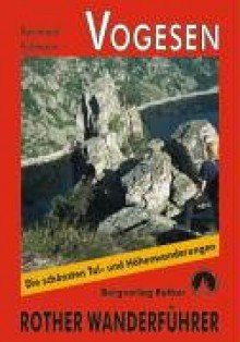 Vogesen: 50 Ausgewählte Tal Und Höhenwanderungen - Bernhard Pollmann