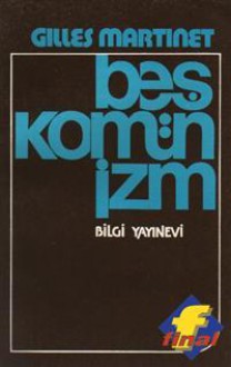 Beş Komunizm - Giles Martinet, Bertan Onaran