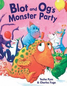 Blot And Og's Monster Party - Charles Fuge