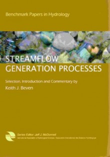 Streamflow Generation Processes: Benchmark Papers in Hydrology (IAHS Series of Benchmark Papers in Hydrology) - Keith J. Beven