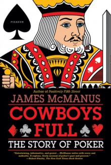 Cowboys Full: The Story of Poker - James McManus