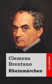 Rheinmarchen - Clemens Brentano