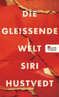 Die gleißende Welt - Siri Hustvedt, Uli Aumüller