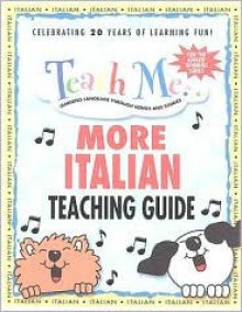 Teach Me More Italian Teaching Guide: Learning Language Through Songs and Stories (Teach Me More (Teacher Guides)) - Judy Mahoney