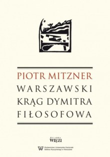 Warszawski krąg Dymitra Fiłosofowa - Piotr Mitzner