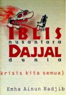 Iblis Nusantara Dajjal Dunia (Krisis Kita Semua) - Emha Ainun Nadjib