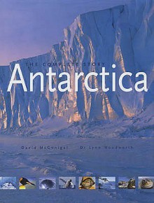 Antarctica: The Complete Story - David McGonigal, Lynn Woodworth, Edmund Hillary