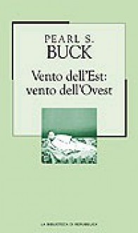 Vento dell'Est: Vento dell'Ovest - Pearl S. Buck, Andrea Damiano