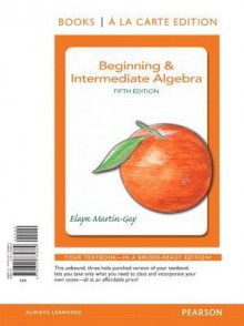 Beginning & Intermediate Algebra, Books a la Carte Edition - Elayn Martin-Gay