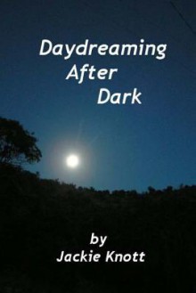 Daydreaming After Dark: A Collection of Short Stories - Jackie Knott, Roland Knott