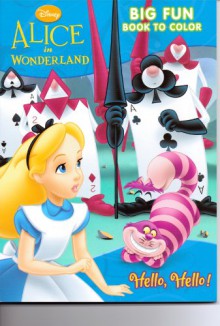 Alice in Wonderland Big Fun Book to Color ~ Hello, Hello! - Disney Enterprises