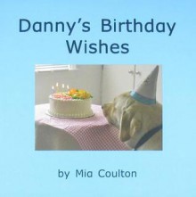 Danny's Birthday Wishes - Mia Coulton