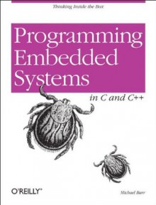 Programming Embedded Systems in C and C++ - Michael Barr, Andy Oram