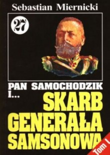 Pan Samochodzik i skarb generała Samsonowa Tom 1 - Sebastian Miernicki