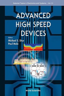 Advanced High Speed Devices (Selected Topics In Electronics And Systems) - Michael Shur, Paul Maki