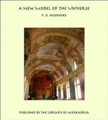 A New Model of the Universe - P. D. Ouspensky