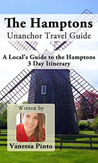 The Hamptons Unanchor Travel Guide - A Local's Guide to the Hamptons 3-Day Itinerary - Vanessa Pinto, Unanchor