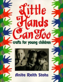 Little Hands Can Too - Anita Reith Stohs