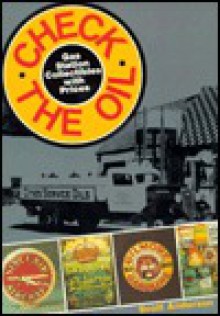 Check the Oil: Gas Station Collectibles with Prices: A Pictorial History of the American Filling Station - Scott Anderson