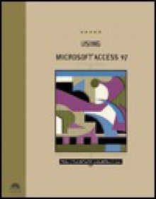 Using Microsoft Access 97 - Phillip Pratt, Mary Z. Last