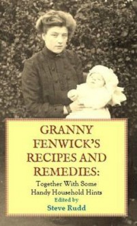 Granny Fenwick's Recipes and Remedies - Steve Rudd