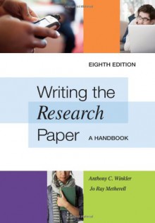 Writing the Research Paper: A Handbook - Anthony C. Winkler, Jo Ray McCuen-Metherell