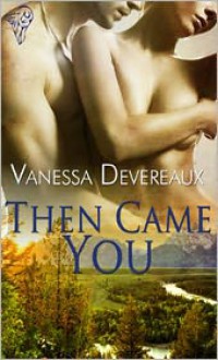 Then Came You - Vanessa Devereaux