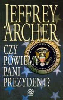 Czy powiemy pani prezydent? - Jeffrey Archer